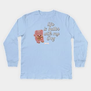 Life Is Better With My Dog Kids Long Sleeve T-Shirt